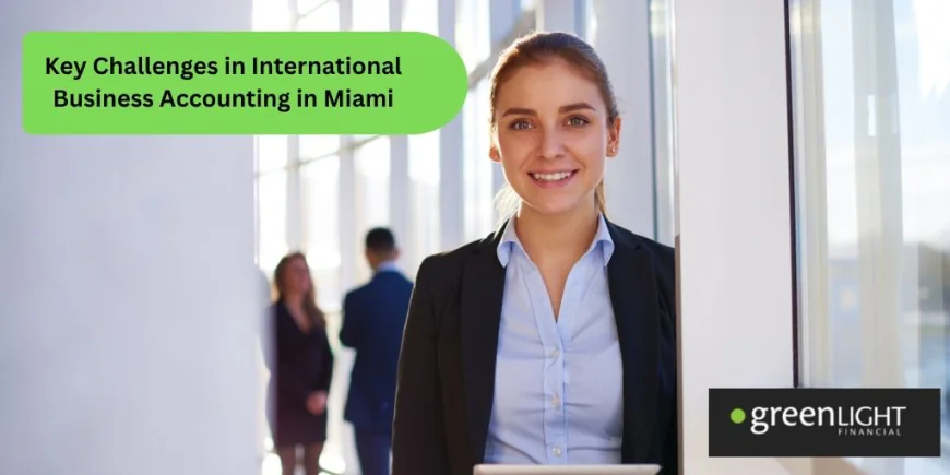 Key Challenges in International Business Accounting in Miami