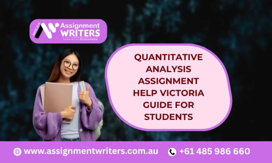 Quantitative Analysis Assignment Help Victoria Guide for Students