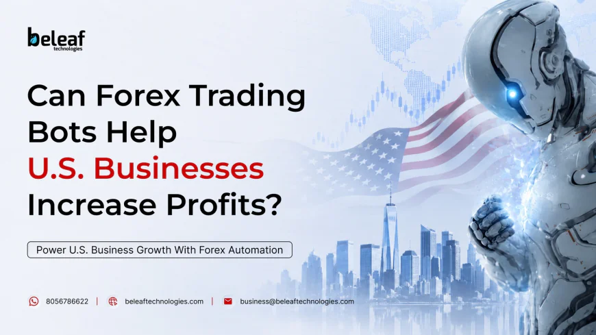 Can Forex Trading Bots Help U.S. Businesses Increase Profits?