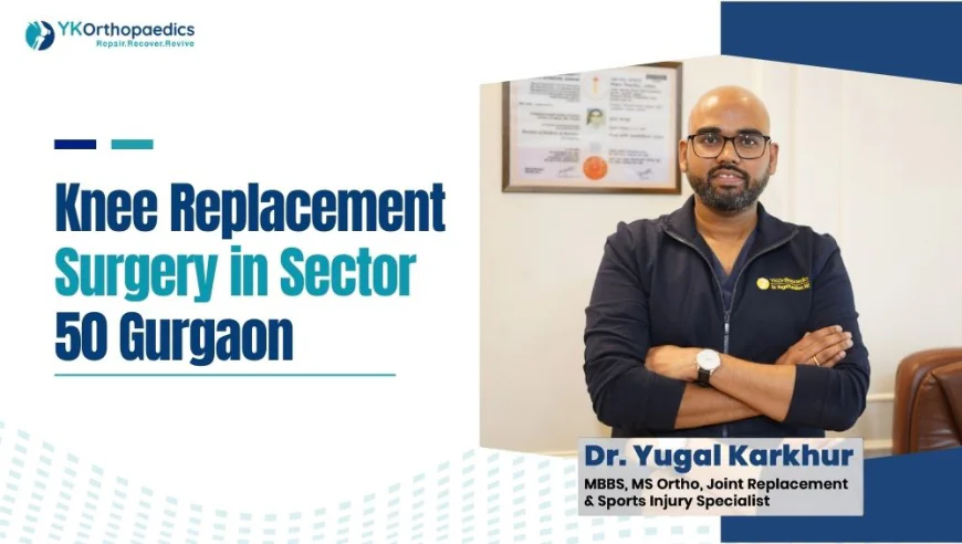 Knee Replacement Surgery in Sector 50 Gurgaon