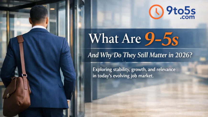 What Are 9-5s and Why Do They Still Matter in 2026?