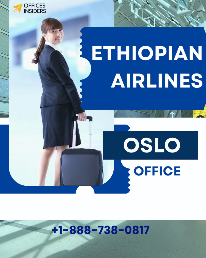 Ethiopian Airlines Oslo Office +1-888-738-0817