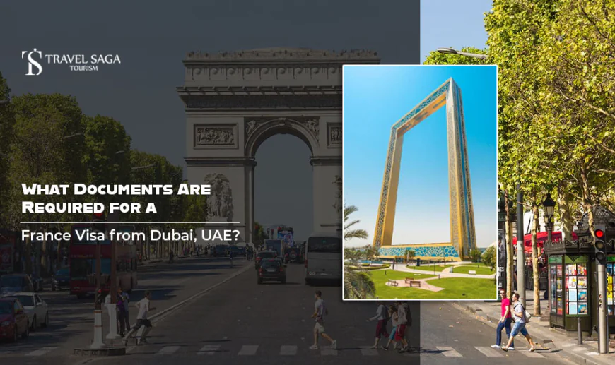 What Documents Are Required for a France Visa from Dubai, UAE?
