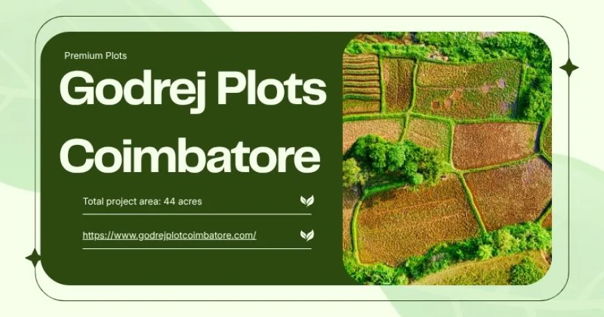 Godrej Plots Coimbatore: Build Your Dream Home Today