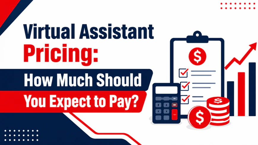 Virtual Assistant Pricing: How Much Should You Expect to Pay?