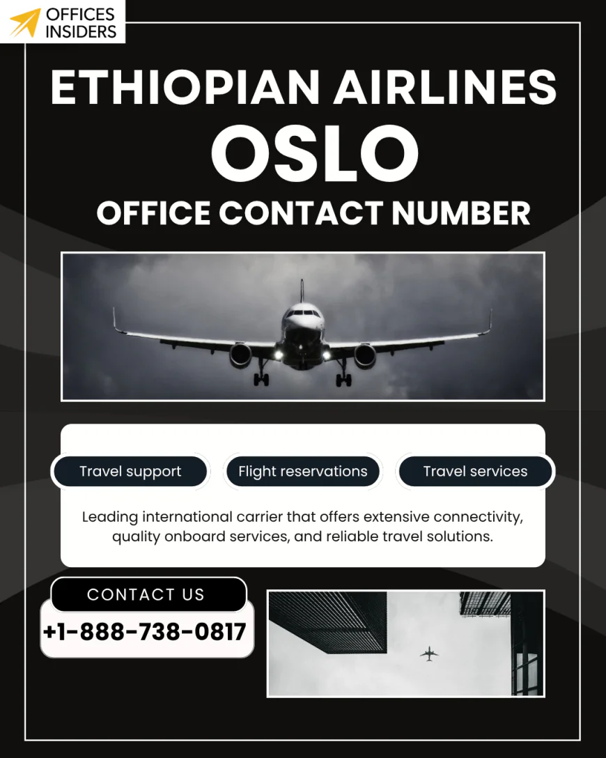 Ethiopian Airlines Oslo Office Contact Number +1-888-738-0817
