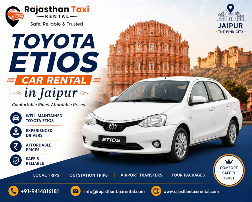Toyota Etios Car Rental in Jaipur: Comfort, Reliability and Value on Every Route