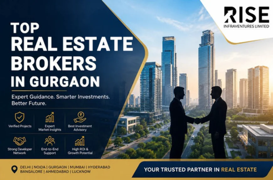 Top Real Estate Brokers in Gurgaon: Your Competitive Edge