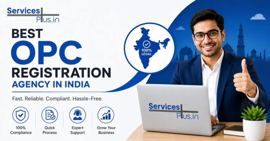 Best OPC Registration Agency in India: Why Services Plus is the Right Choice for Solo Entrepreneurs