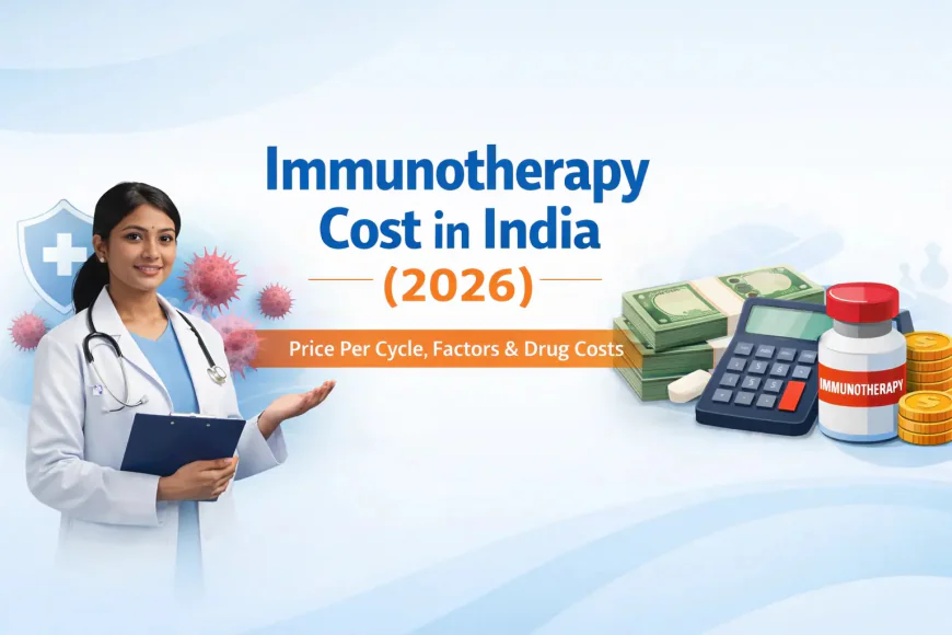 Immunotherapy Cost in India: Factors That Affect the Price