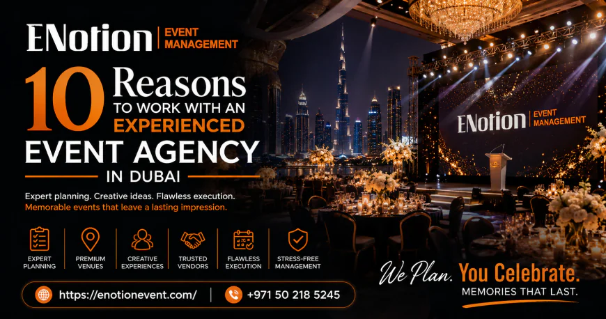 10 Reasons to Work with an Experienced Event Agency in Dubai