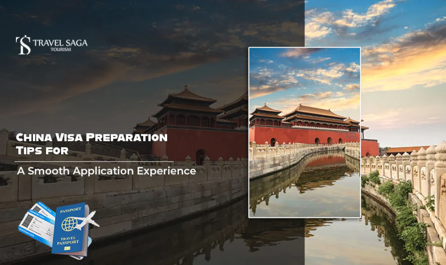 China Visa Preparation Tips for a Smooth Application Experience