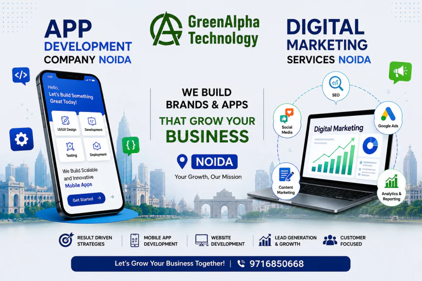 App Development Company Noida & Digital Marketing Services Noida: A Complete Guide for Business Growth