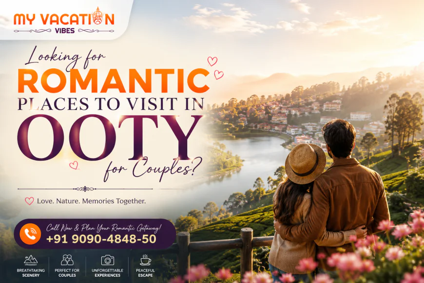 Looking for Romantic Places to Visit in Ooty for Couples?