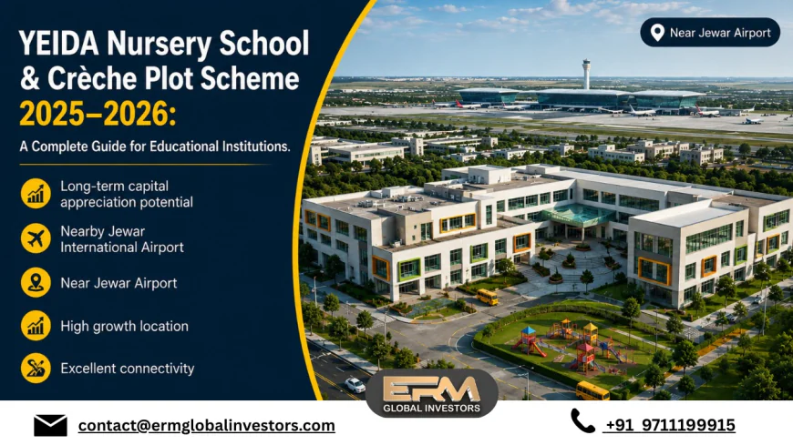 YEIDA Nursery School & Crèche Plot Scheme 2025–2026: A Complete Guide for Educational Institutions