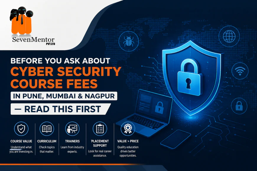 Before You Ask About Cyber Security Course Fees in Pune, Mumbai & Nagpur — Read This First