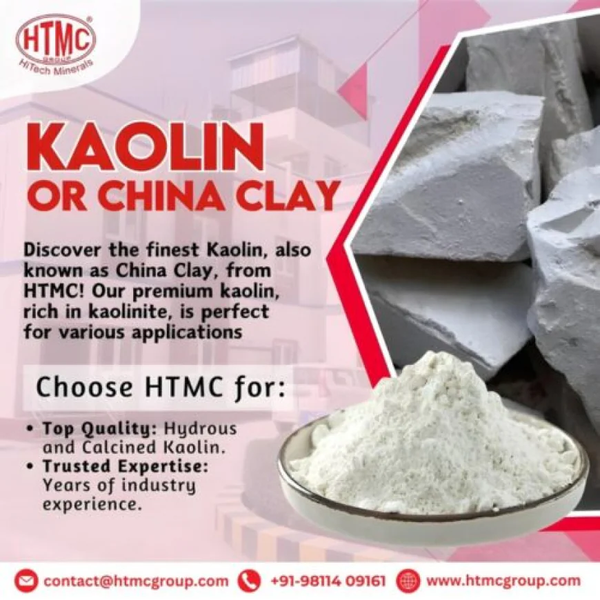 Why Choosing the Right Kaolin Manufacturers Matters for Your Business