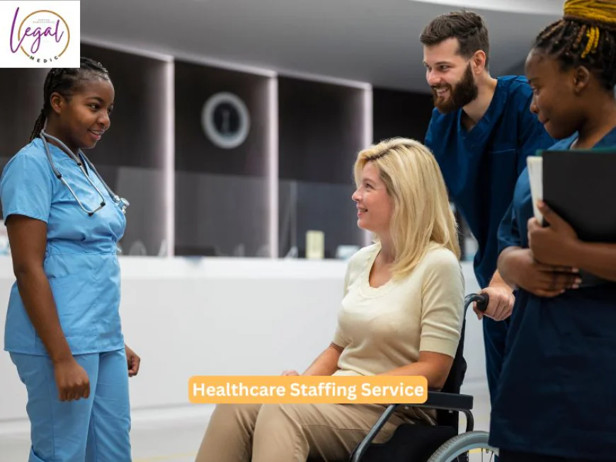 How Healthcare Staffing Service Supports Better Clinical Outcomes?