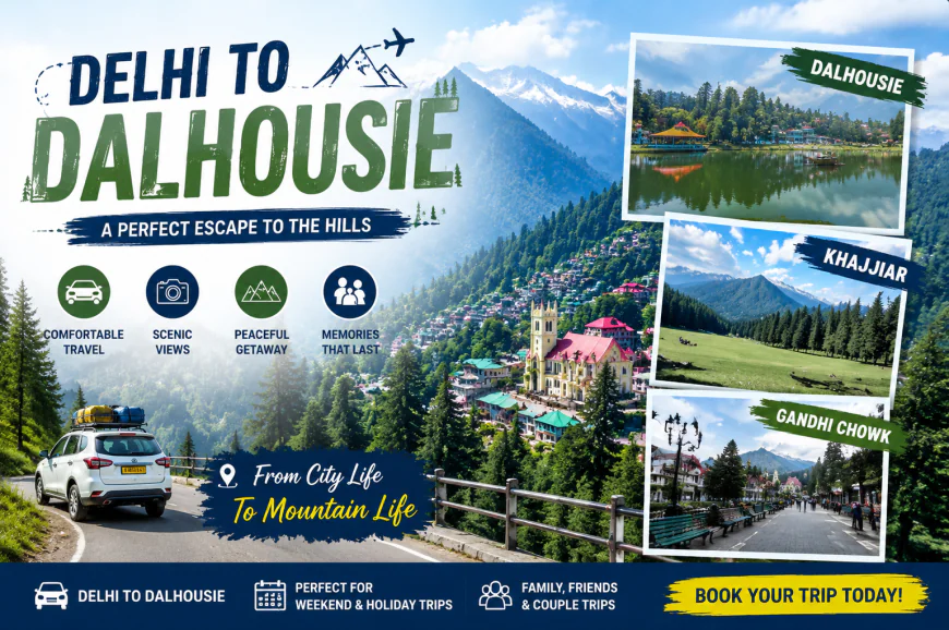 Best Time to Visit Dalhousie from Delhi: A Season-by-Season Guide