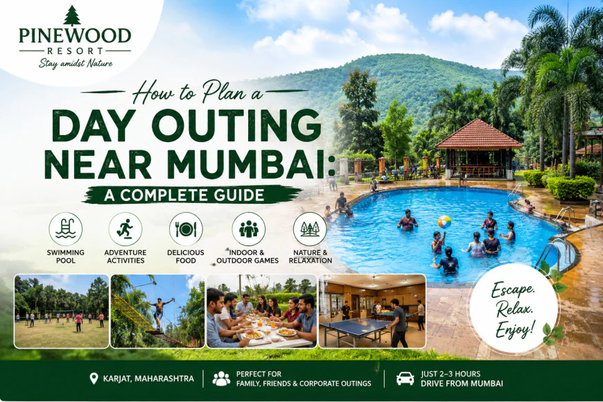 How to Plan a Day Outing Near Mumbai: A Complete Guide