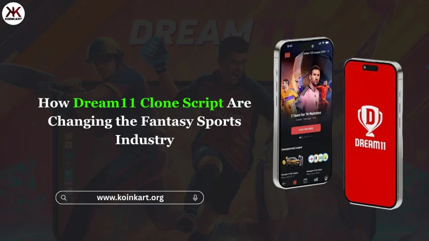 How Dream11 Clone Script Are Changing the Fantasy Sports Industry?