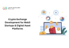 Crypto Exchange Development for Web3 Startups & Digital Asset Platforms