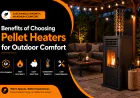 Benefits of Choosing Pellet Heaters for Outdoor Comfort
