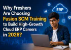Why Freshers Are Choosing Fusion SCM Training to Build High-Growth Cloud ERP Careers in 2026?