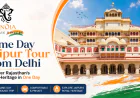 Same Day Jaipur Tour from Delhi – Discover Rajasthan's Royal Heritage in One Day