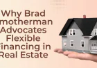 Why Brad Smotherman Advocates Flexible Financing in Real Estate