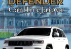 Defender Car Hire Jaipur - A Complete Guide to Luxury Travel in the Pink City