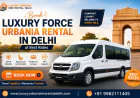Luxury Force Urbania Rental in Delhi – Travel in Comfort and Style