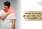 What Causes Frozen Shoulder and How Can It Be Treated Effectively?