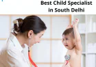 Why Every Parent in Delhi Needs a Trusted Pediatrician They Can Rely On