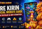 Fire Kirin Official Website Guide | How to Play & Get Started