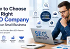 How to Choose the Right SEO Company for Your Small Business