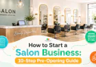 How to Start a Salon Business: 10-Step Pre-Opening Guide