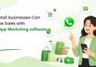 How Retail Businesses Can Increase Sales with WhatsApp Marketing software