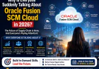Why Is Everyone Suddenly Talking About Oracle Fusion SCM Cloud in 2026?