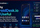 Why DroidDesk.io Is Useful for Remote Android Device Access, Real-Device Testing, and Mobile Workflow Validation