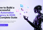 How to Build a Successful AI Automation Agency in 2026: A Complete Guide