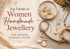 Top Trends in Women Handmade Jewellery for Modern Fashion Lovers