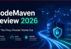 NodeMaven Review 2026 – Why This Proxy Provider Stands Out
