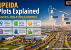 UPEIDA Plots Explained: Locations, Sizes, Pricing, and Allotment