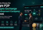 How to Choose the Right P2P Crypto Exchange Development Company in 2026