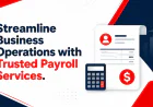 Streamline Business Operations with Trusted Payroll Services