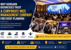 Why Gurgaon Businesses Trust a Corporate MICE Management Company for Event Planning