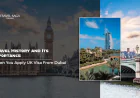Travel History and Its Importance When You Apply UK Visa From Dubai