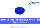 How Head Gel Pads and Head Rings Protect Patients During Surgery
