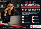 Helpdesk Australia – Get Support from Netflix Support Number Australia +61-180-086-8603